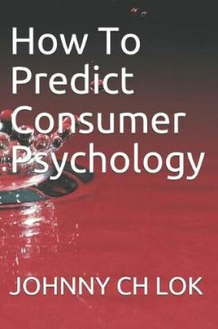 Cover of How to Predict Consumer Psychology