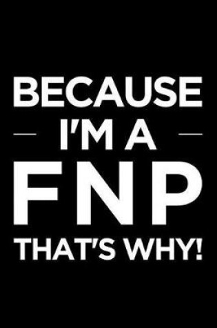 Cover of Because I'm a Fnp That's Why