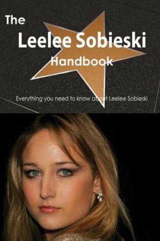 Cover of The Leelee Sobieski Handbook - Everything You Need to Know about Leelee Sobieski