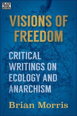 Book cover for Visions of Freedom - Critical Writings on Ecology and Anarchism