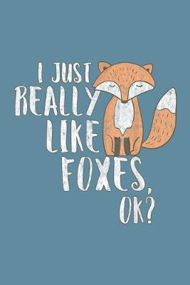 Book cover for I Just Really Like Foxes OK