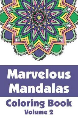 Cover of Marvelous Mandalas Coloring Book, Volume 2