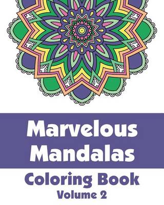 Book cover for Marvelous Mandalas Coloring Book, Volume 2