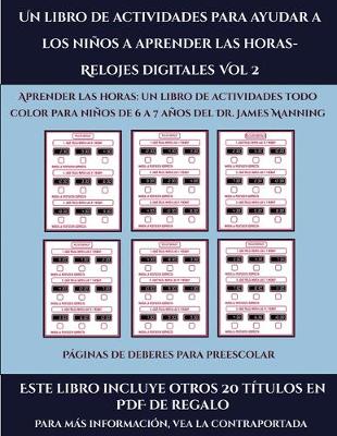 Book cover for Páginas de deberes para preescolar (Un libro de actividades para ayudar a los niños a aprender las horas- Relojes digitales Vol 2)