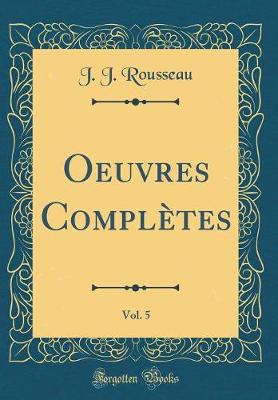 Book cover for Oeuvres Complètes, Vol. 5 (Classic Reprint)