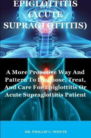 Cover of Epiglottitis (Acute Supraglottitis)