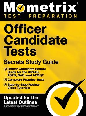Book cover for Officer Candidate Tests Secrets Study Guide - Officer Candidate School Test Guide for the Asvab, Astb, Oar, and Afoqt, Complete Practice Tests, Step-B