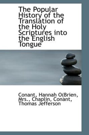 Cover of The Popular History of the Translation of the Holy Scriptures Into the English Tongue
