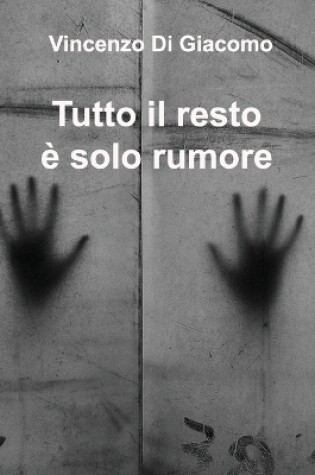 Cover of Tutto il resto è solo rumore