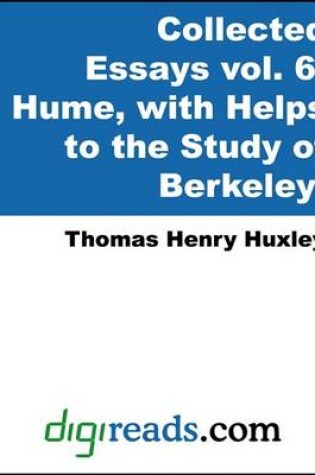 Cover of The Collected Essays of Thomas Henry Huxley, Volume 6 (Hume, with Helps to the Study of Berkeley)