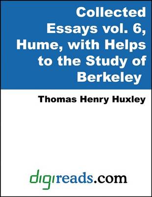 Book cover for The Collected Essays of Thomas Henry Huxley, Volume 6 (Hume, with Helps to the Study of Berkeley)