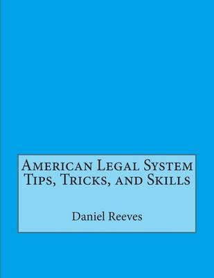 Book cover for American Legal System Tips, Tricks, and Skills