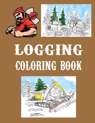 Book cover for Logging Coloring Book