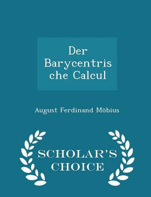 Book cover for Der Barycentrische Calcul - Scholar's Choice Edition