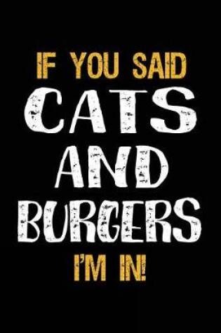 Cover of If You Said Cats and Burgers I'm in