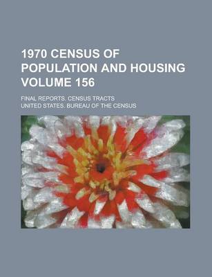 Book cover for 1970 Census of Population and Housing; Final Reports. Census Tracts Volume 156