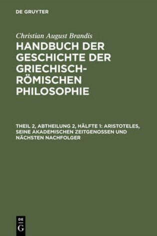 Cover of Aristoteles, Seine Akademischen Zeitgenossen Und Nachsten Nachfolger