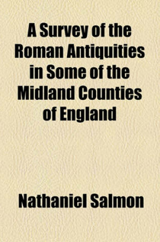 Cover of A Survey of the Roman Antiquities in Some of the Midland Counties of England