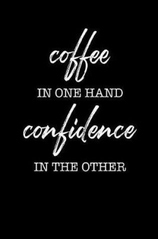 Cover of Coffee in One Hand Confidence in the Other