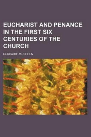 Cover of Eucharist and Penance in the First Six Centuries of the Church