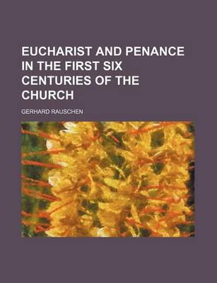 Book cover for Eucharist and Penance in the First Six Centuries of the Church