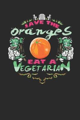 Book cover for Save the Oranges Eat a Vegetarian