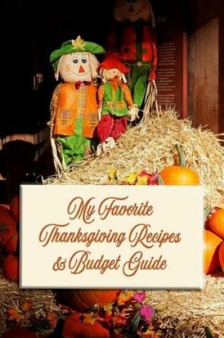 Cover of My Favorite Thanksgiving Recipes and Budget Guide