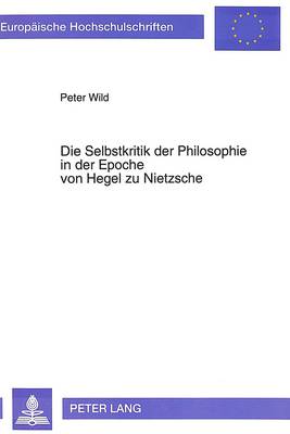 Cover of Die Selbstkritik Der Philosophie in Der Epoche Von Hegel Zu Nietzsche