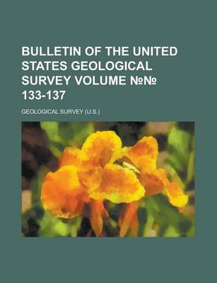 Book cover for Bulletin of the United States Geological Survey Volume 133-137