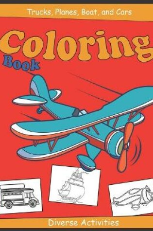 Cover of Trucks, Planes, Boat And Cars Coloring Books
