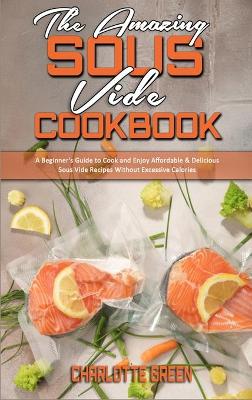 Book cover for The Amazing Sous Vide Cookbook