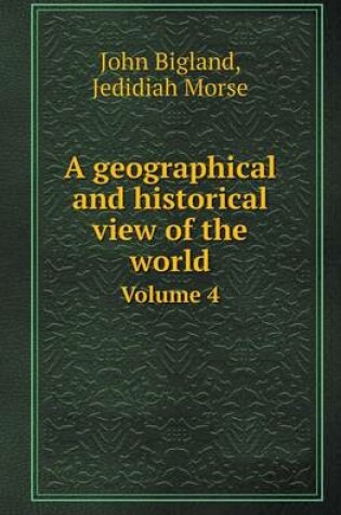 Cover of A Geographical and Historical View of the World Volume 4