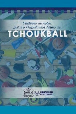 Cover of Caderno de notas para o Preparador Fisico de Tchoukball