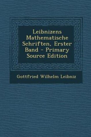 Cover of Leibnizens Mathematische Schriften, Erster Band