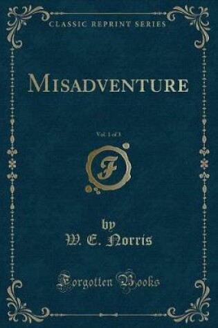 Cover of Misadventure, Vol. 1 of 3 (Classic Reprint)