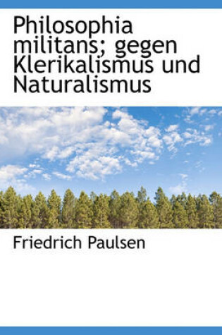 Cover of Philosophia Militans; Gegen Klerikalismus Und Naturalismus