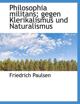 Book cover for Philosophia Militans; Gegen Klerikalismus Und Naturalismus