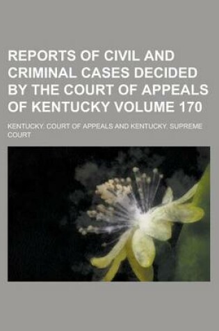 Cover of Reports of Civil and Criminal Cases Decided by the Court of Appeals of Kentucky Volume 170