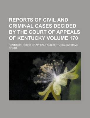 Book cover for Reports of Civil and Criminal Cases Decided by the Court of Appeals of Kentucky Volume 170