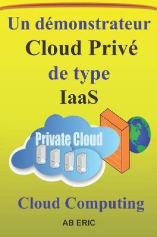 Cover of Un démonstrateur Cloud Privé de type IaaS