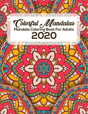 Book cover for Colorful Mandalas Mandala Coloring Book For Adults 2020