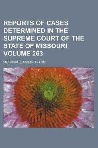 Cover of Reports of Cases Determined in the Supreme Court of the State of Missouri Volume 263