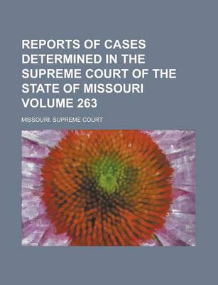 Book cover for Reports of Cases Determined in the Supreme Court of the State of Missouri Volume 263