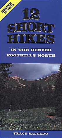 Cover of 12 Short Hikes Denver Foothills North