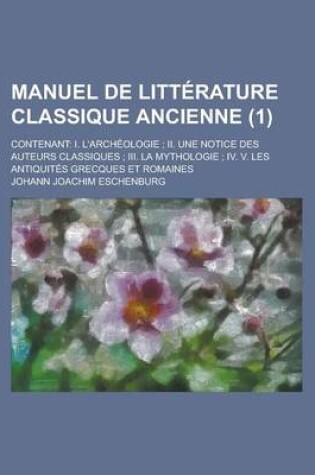 Cover of Manuel de Litterature Classique Ancienne; Contenant