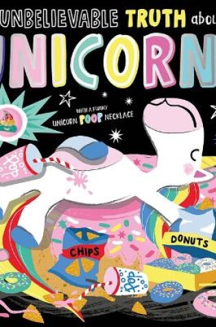 Cover of The Unbelievable Truth about Unicorns