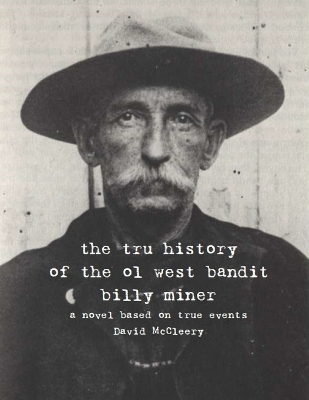 Book cover for The tru history of the ol west bandit billy miner