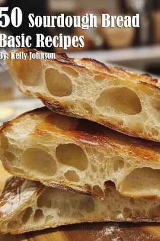 Cover of 50 Sourdough Bread Basic Recipes