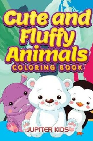 Cover of Cute and Fluffy Animals Coloring Book