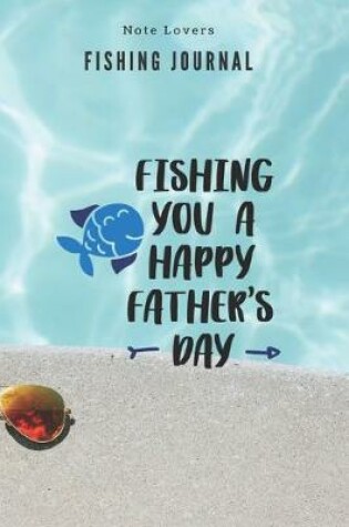 Cover of Fishing you a happy father's day - Fishing Journal